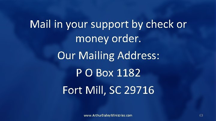 Mail in your support by check or money order. Our Mailing Address: P O