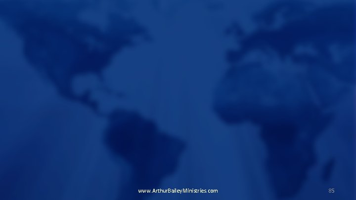 www. Arthur. Bailey. Ministries. com 85 