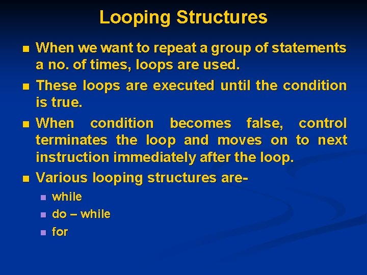 Looping Structures n n When we want to repeat a group of statements a