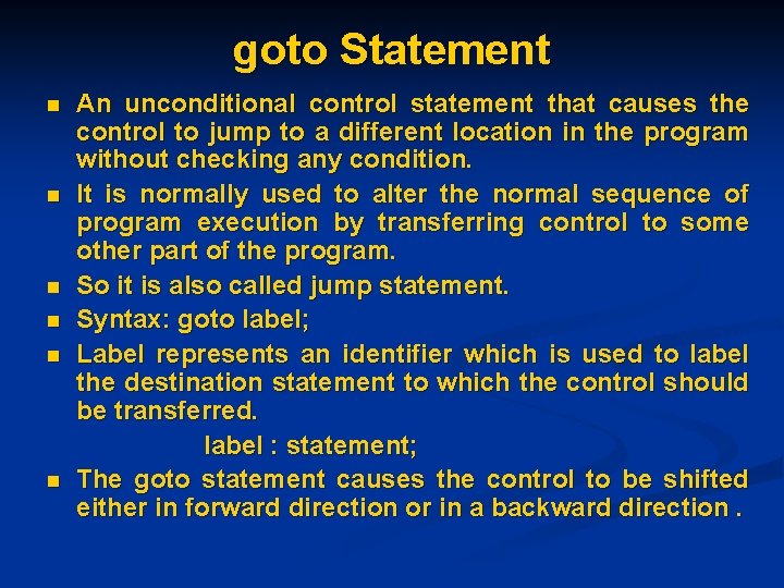 goto Statement n n n An unconditional control statement that causes the control to