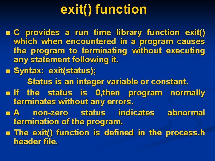 exit() function n n C provides a run time library function exit() which when