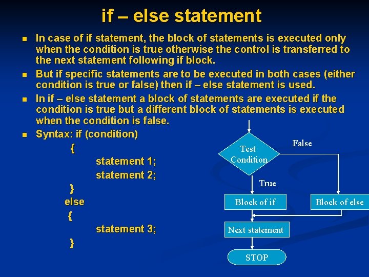 if – else statement n n In case of if statement, the block of