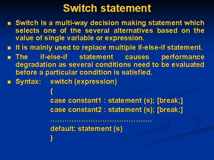 Switch statement n n Switch is a multi-way decision making statement which selects one