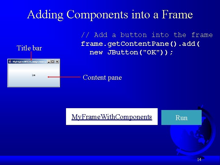 Adding Components into a Frame Title bar // Add a button into the frame.