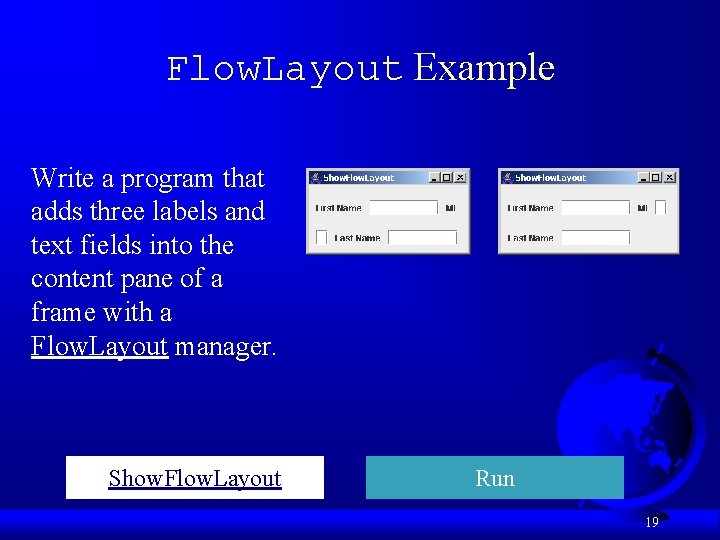 Flow. Layout Example Write a program that adds three labels and text fields into