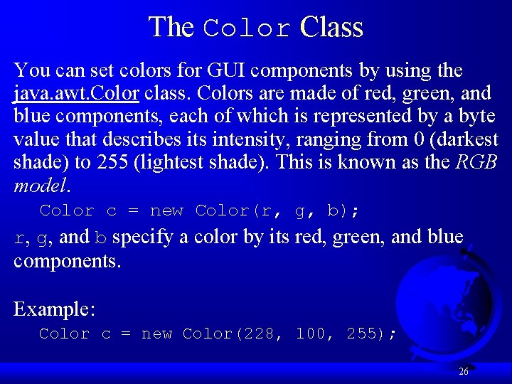 The Color Class You can set colors for GUI components by using the java.