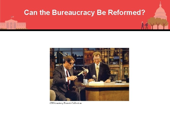 Can the Bureaucracy Be Reformed? 