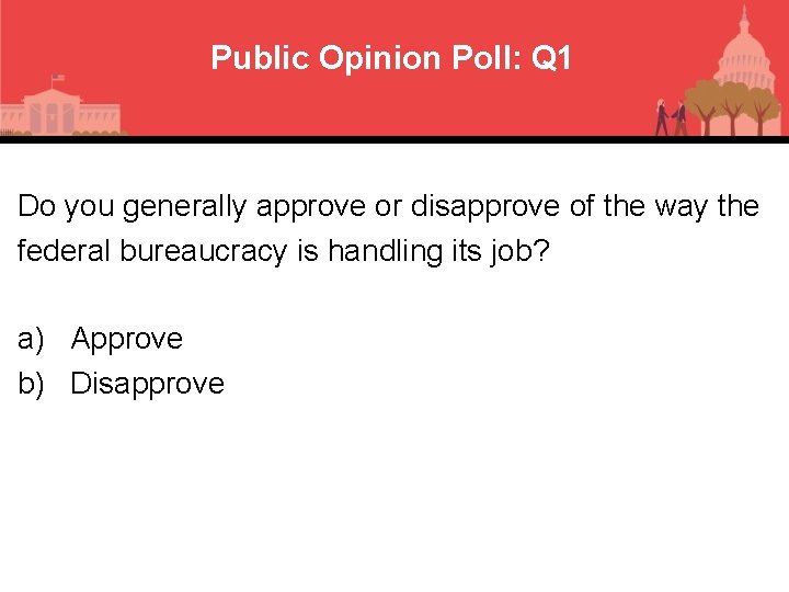 Public Opinion Poll: Q 1 Do you generally approve or disapprove of the way