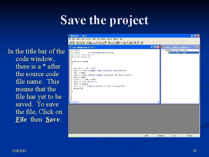 Save the project In the title bar of the code window, there is a