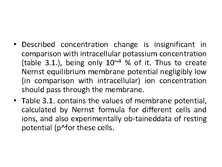  • Described concentration change is insignificant in comparison with intracellular potassium concentration (table