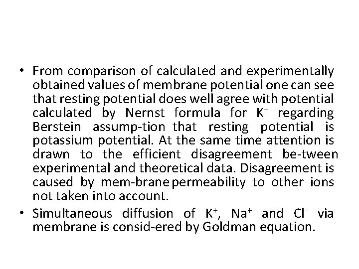  • From comparison of calculated and experimentally obtained values of membrane potential one