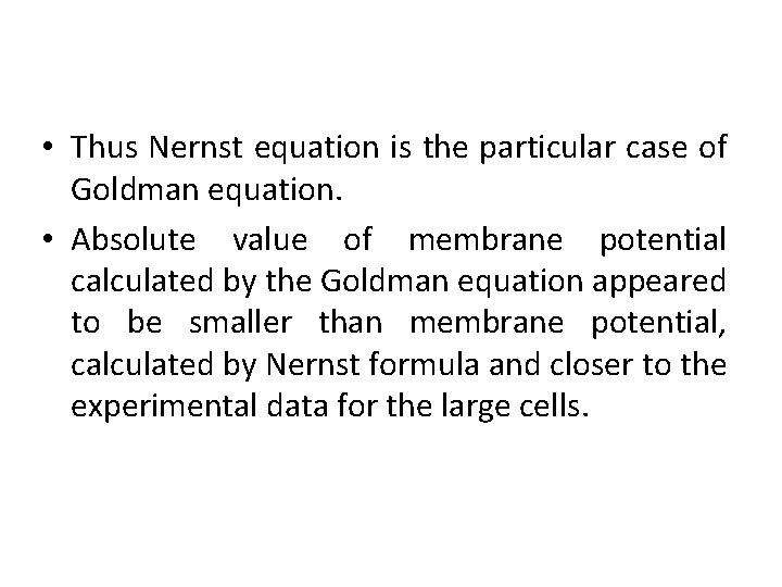  • Thus Nernst equation is the particular case of Goldman equation. • Absolute