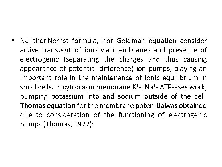  • Nei ther Nernst formula, nor Goldman equation consider active transport of ions