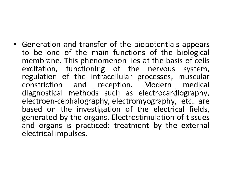  • Generation and transfer of the biopotentials appears to be one of the