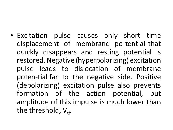  • Excitation pulse causes only short time displacement of membrane po tential that