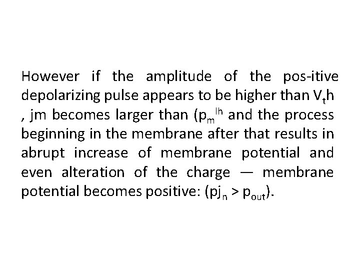 However if the amplitude of the pos itive depolarizing pulse appears to be higher