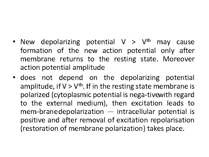 • New depolarizing potential V > Vth may cause formation of the new