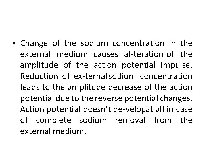  • Change of the sodium concentration in the external medium causes al teration