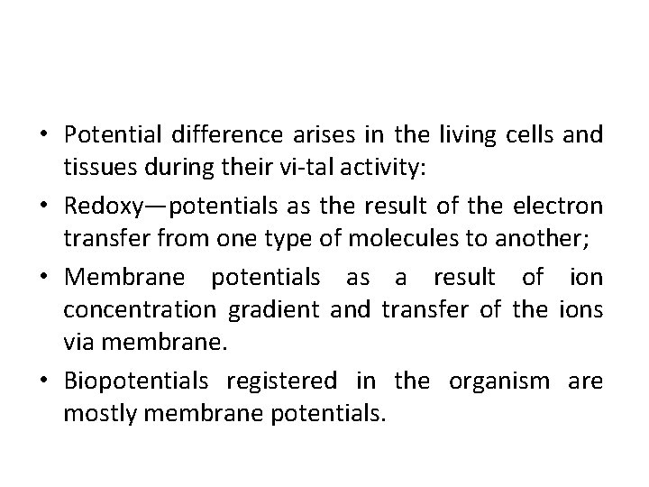  • Potential difference arises in the living cells and tissues during their vi