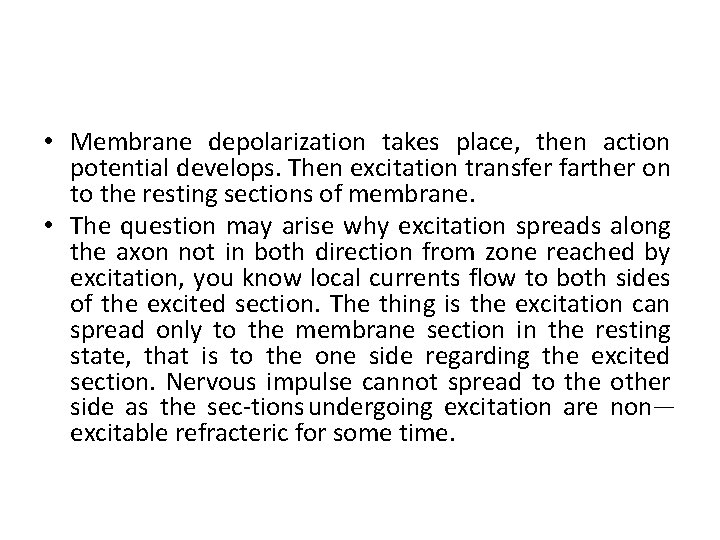  • Membrane depolarization takes place, then action potential develops. Then excitation transfer farther