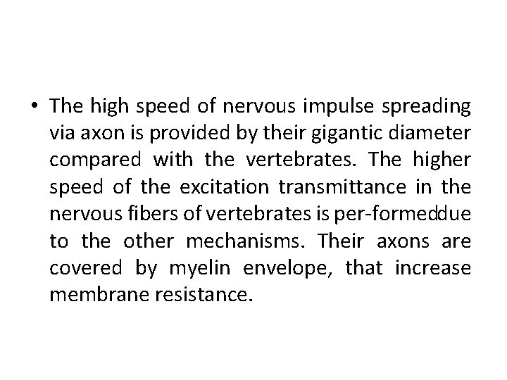  • The high speed of nervous impulse spreading via axon is provided by