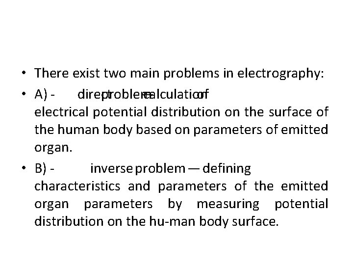  • There exist two main problems in electrography: • A) direct problem —