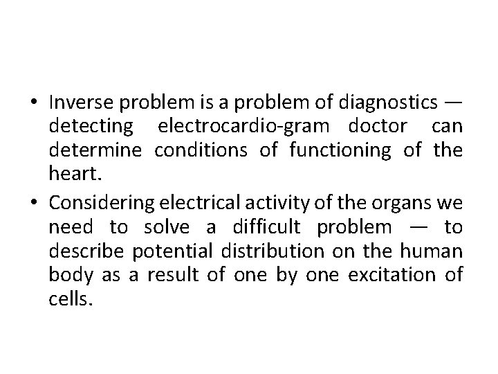  • Inverse problem is a problem of diagnostics — detecting electrocardio gram doctor