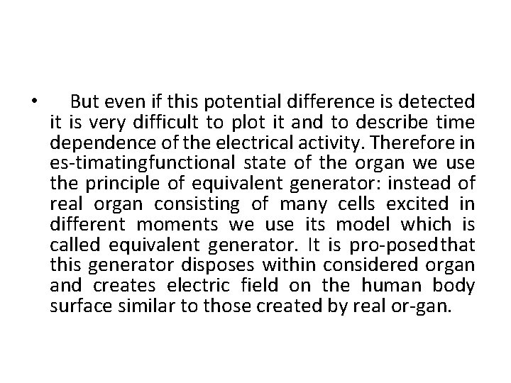  • But even if this potential difference is detected it is very difficult
