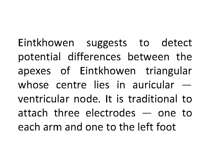 Eintkhowen suggests to detect potential differences between the apexes of Eintkhowen triangular whose centre