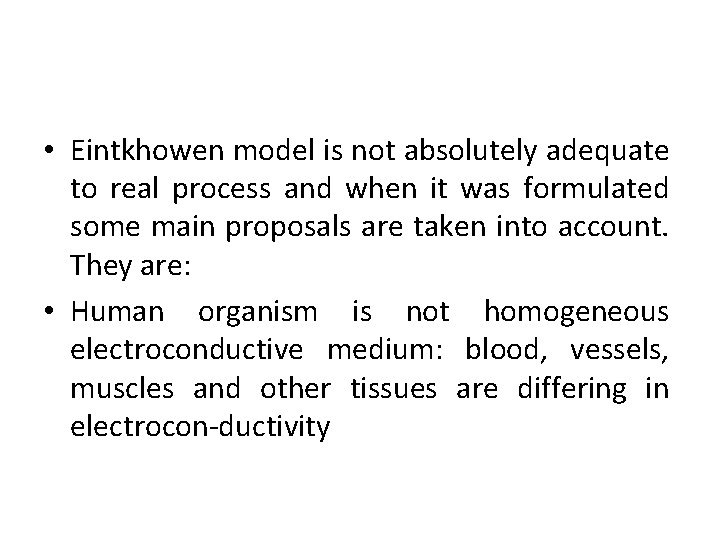  • Eintkhowen model is not absolutely adequate to real process and when it