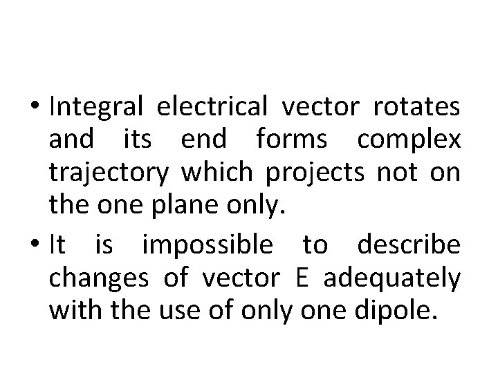  • Integral electrical vector rotates and its end forms complex trajectory which projects