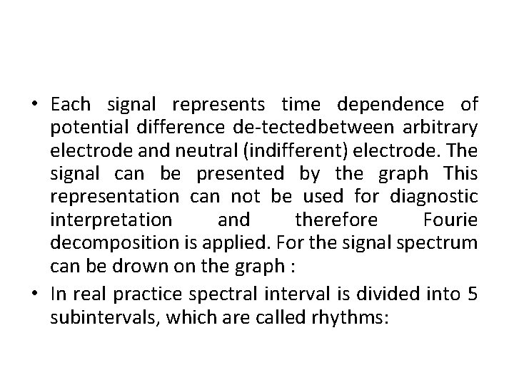  • Each signal represents time dependence of potential difference de tected between arbitrary