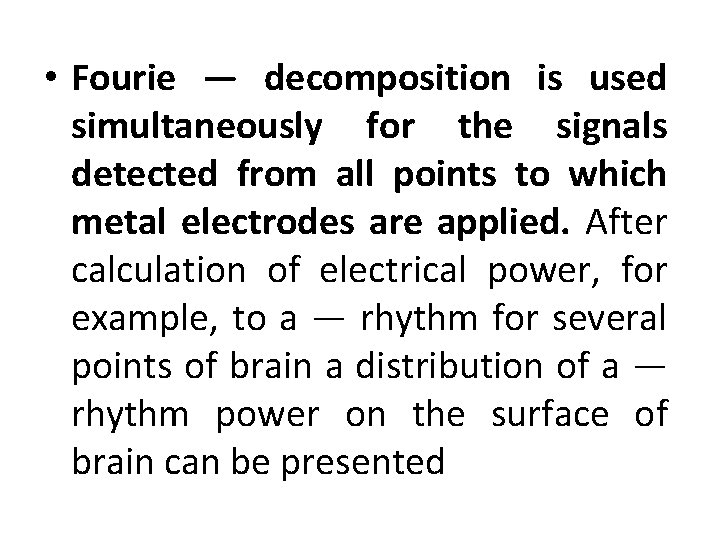  • Fourie — decomposition is used simultaneously for the signals detected from all