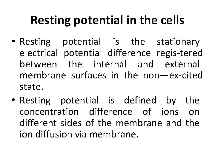 Resting potential in the cells • Resting potential is the stationary electrical potential difference