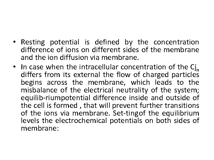  • Resting potential is defined by the concentration difference of ions on different