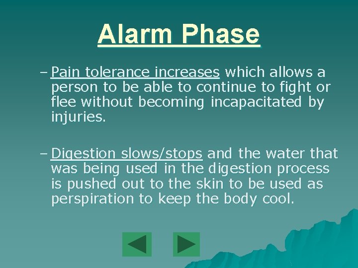Alarm Phase – Pain tolerance increases which allows a person to be able to