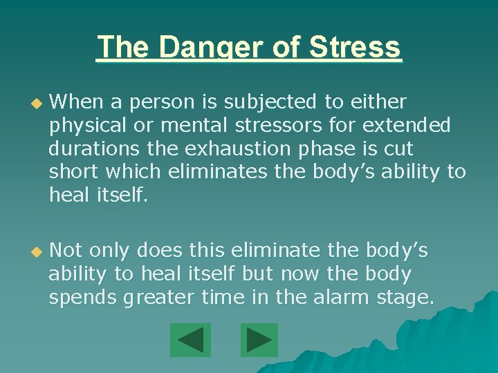 The Danger of Stress u u When a person is subjected to either physical