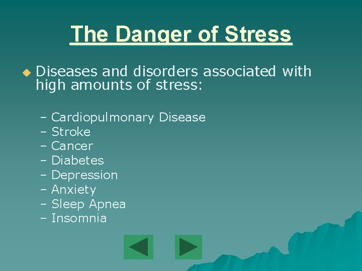 The Danger of Stress u Diseases and disorders associated with high amounts of stress: