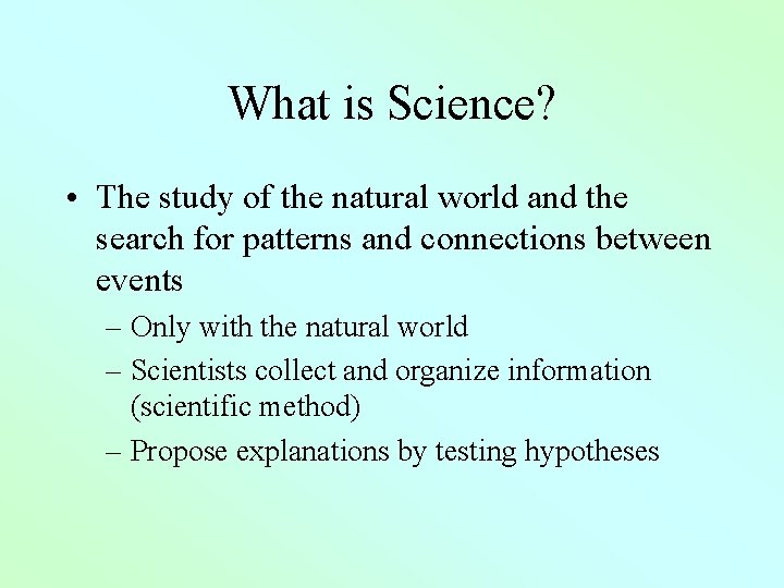 What is Science? • The study of the natural world and the search for