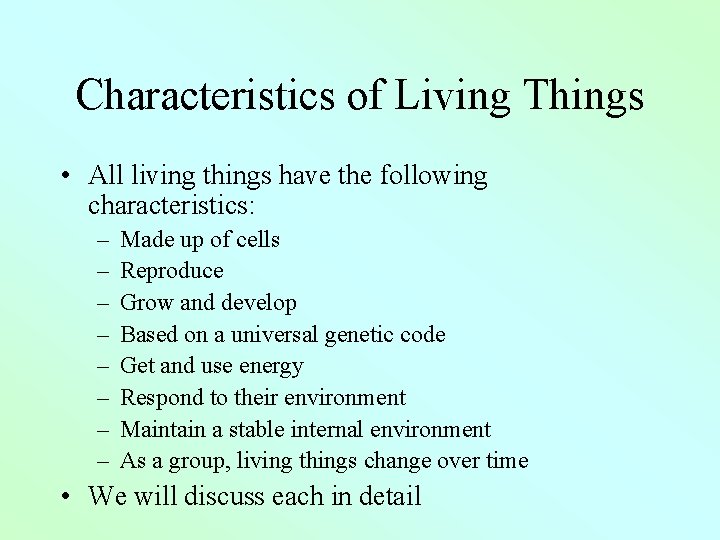 Characteristics of Living Things • All living things have the following characteristics: – –
