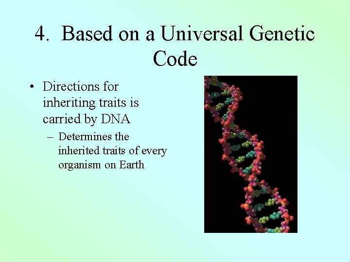 4. Based on a Universal Genetic Code • Directions for inheriting traits is carried