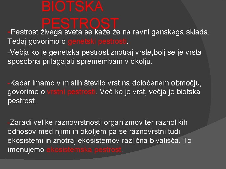 BIOTSKA PESTROST -Pestrost živega sveta se kaže že na ravni genskega sklada. Tedaj govorimo