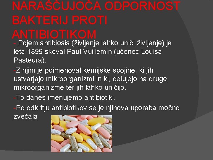 NARAŠČUJOČA ODPORNOST BAKTERIJ PROTI ANTIBIOTIKOM - Pojem antibiosis (življenje lahko uniči življenje) je leta