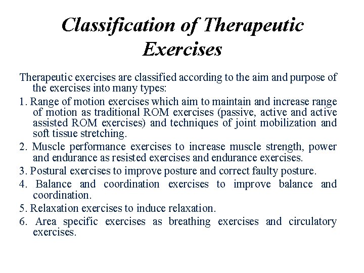 Classification of Therapeutic Exercises Therapeutic exercises are classified according to the aim and purpose