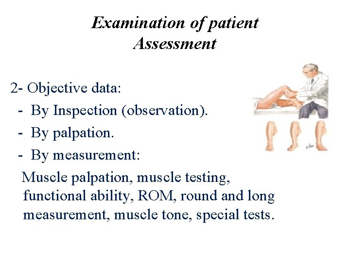 Examination of patient Assessment 2 - Objective data: - By Inspection (observation). - By