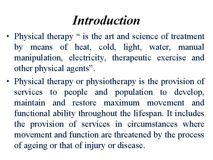 Introduction • Physical therapy “ is the art and science of treatment by means