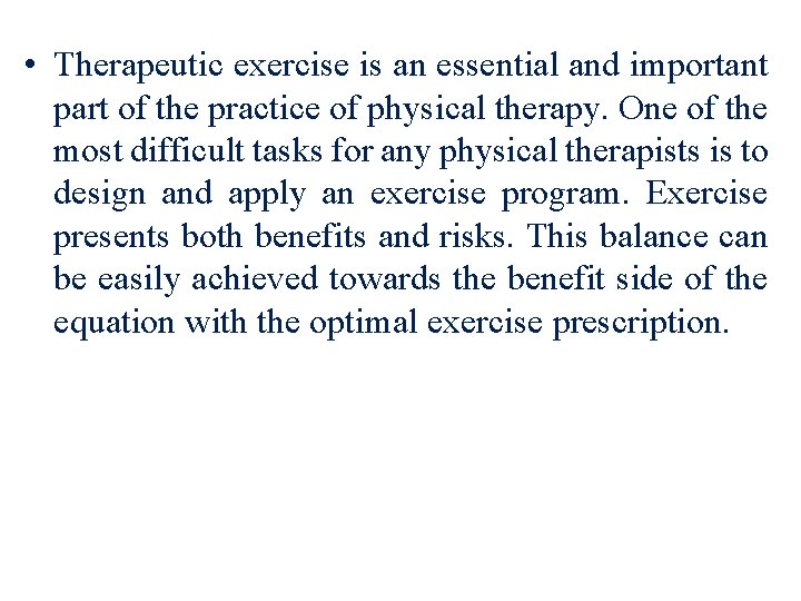  • Therapeutic exercise is an essential and important part of the practice of