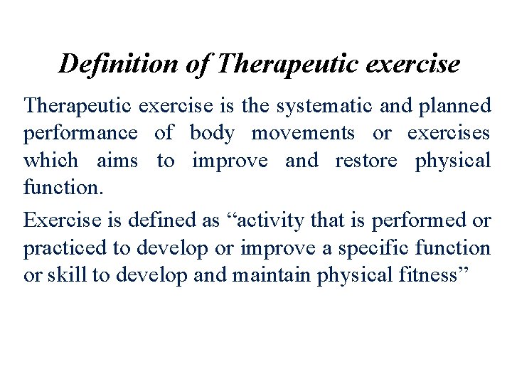 Definition of Therapeutic exercise is the systematic and planned performance of body movements or