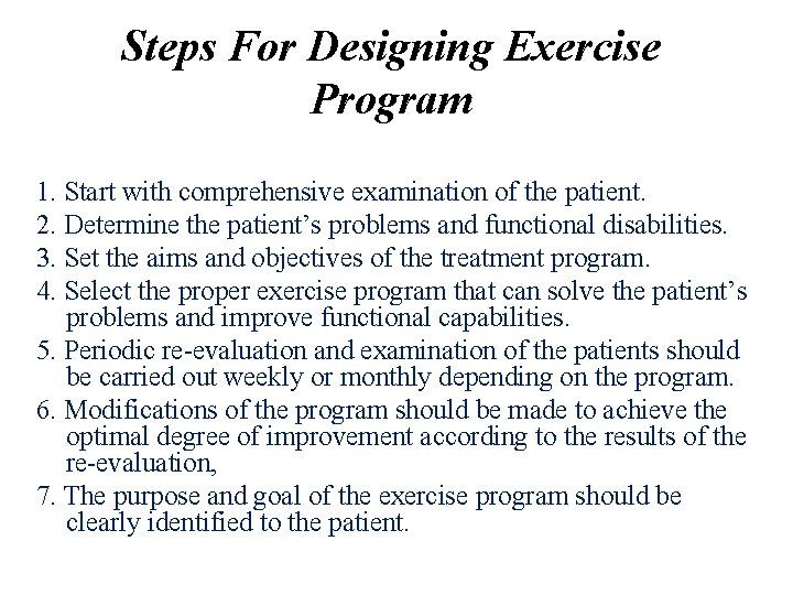 Steps For Designing Exercise Program 1. Start with comprehensive examination of the patient. 2.
