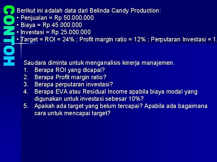 Berikut ini adalah data dari Belinda Candy Production: • Penjualan = Rp 50. 000